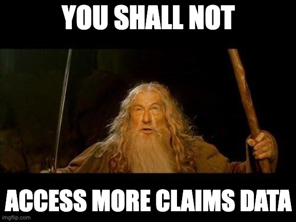 Lord of the Rings Gandalf meme: You shall not access more claims data